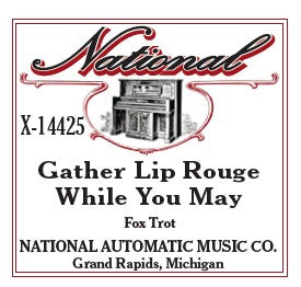 National Automatic Piano Roll - 14425 Gather Lip Rouge While You May